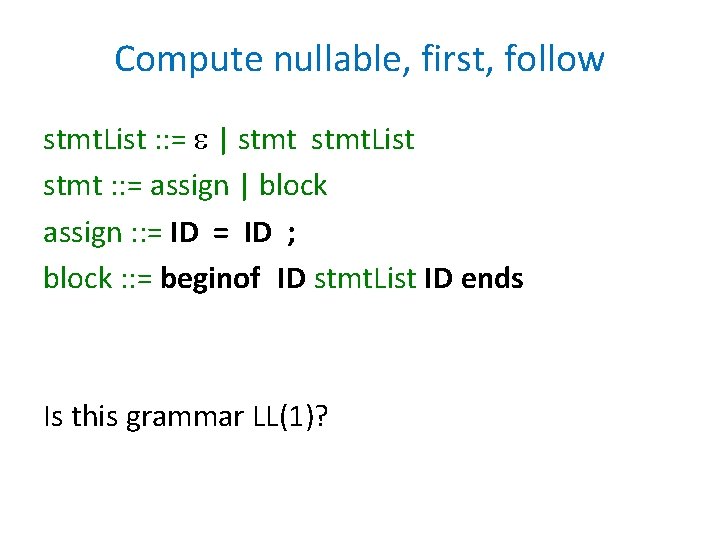 Compute nullable, first, follow stmt. List : : = | stmt. List stmt :