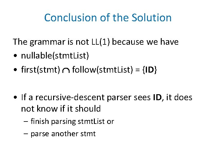 Conclusion of the Solution The grammar is not LL(1) because we have • nullable(stmt.