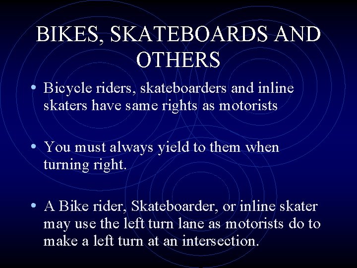 BIKES, SKATEBOARDS AND OTHERS • Bicycle riders, skateboarders and inline skaters have same rights