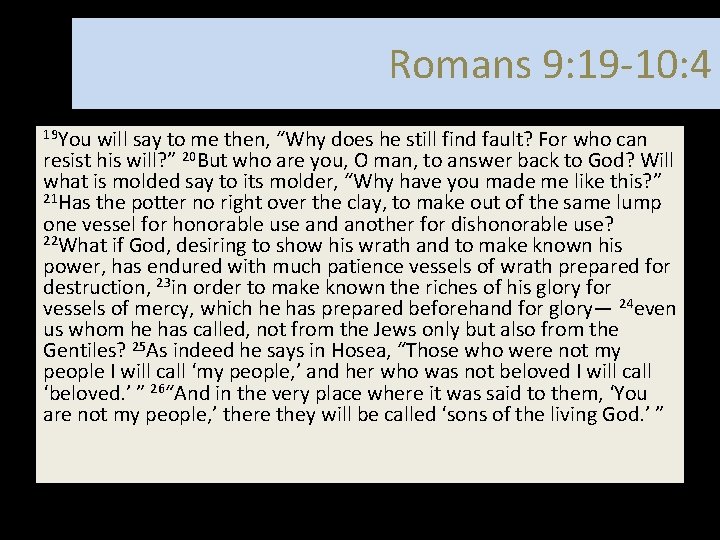 Romans 9: 19 -10: 4 19 You will say to me then, “Why does