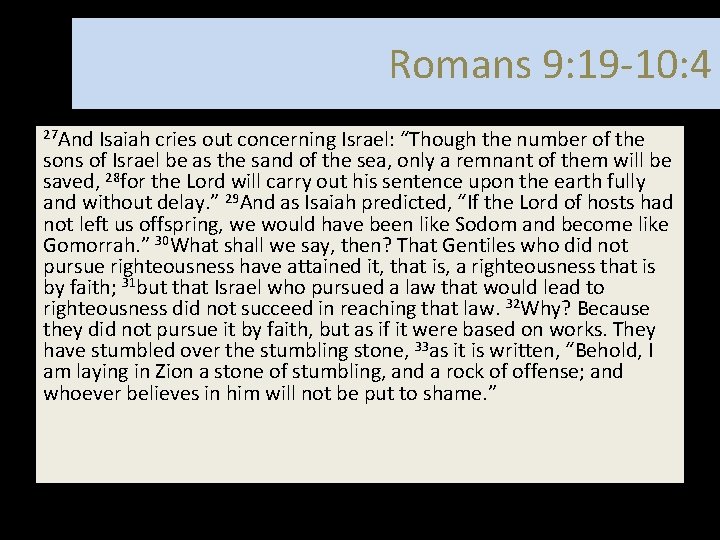 Romans 9: 19 -10: 4 27 And Isaiah cries out concerning Israel: “Though the