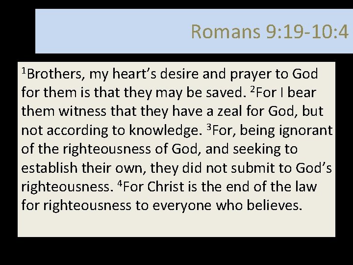 Romans 9: 19 -10: 4 1 Brothers, my heart’s desire and prayer to God
