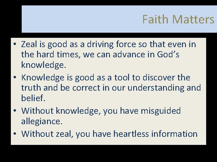Faith Matters • Zeal is good as a driving force so that even in