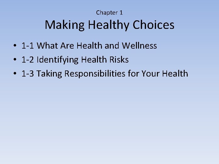 Chapter 1 Making Healthy Choices • 1 -1 What Are Health and Wellness •