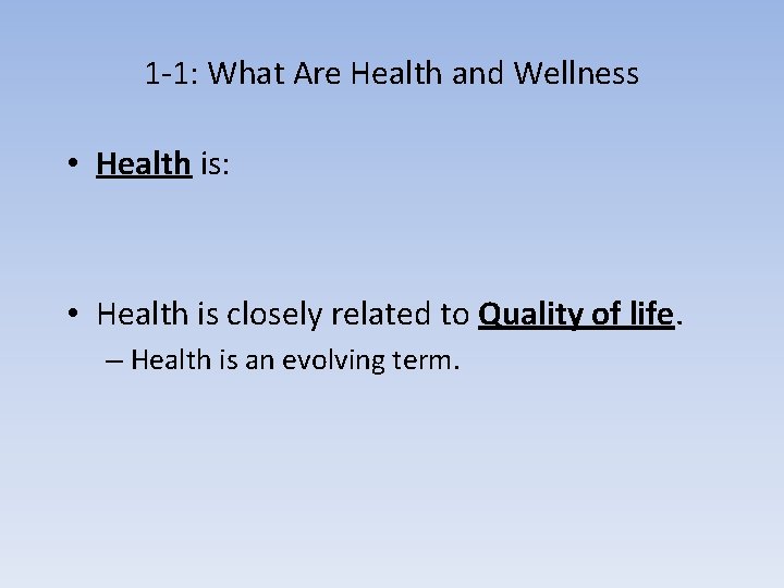 1 -1: What Are Health and Wellness • Health is: • Health is closely