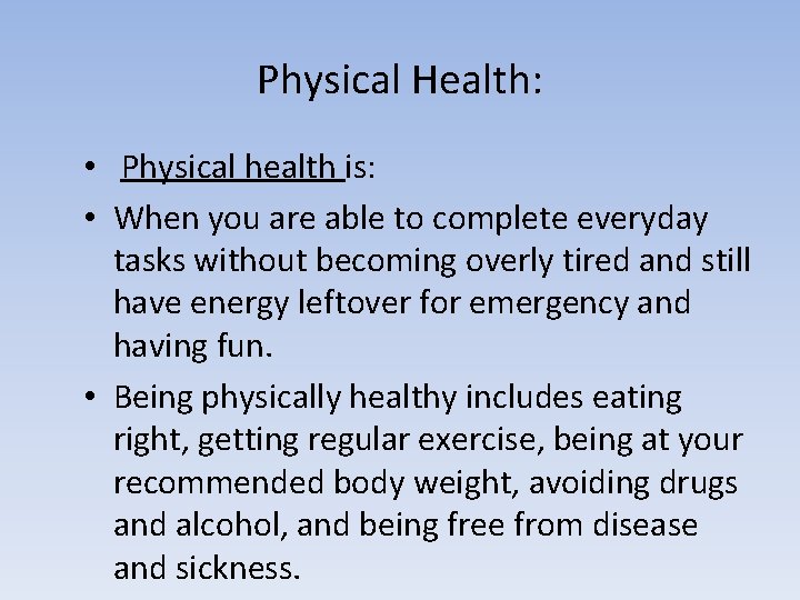 Physical Health: • Physical health is: • When you are able to complete everyday