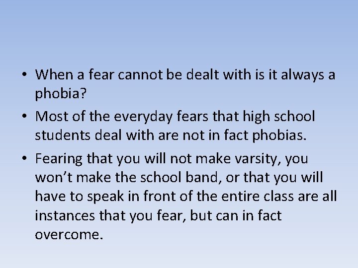  • When a fear cannot be dealt with is it always a phobia?