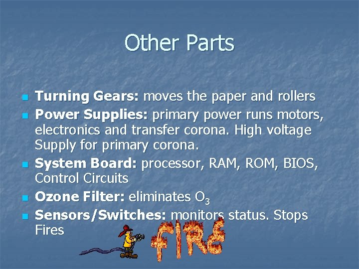 Other Parts n n n Turning Gears: moves the paper and rollers Power Supplies: