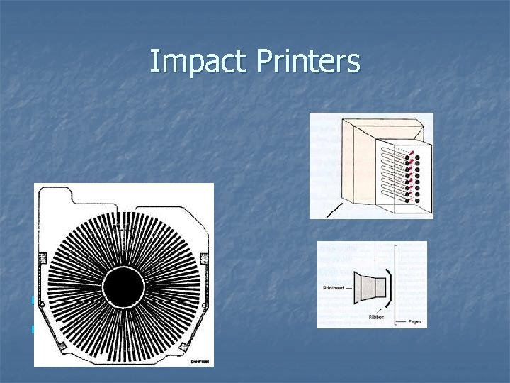 Impact Printers n n Dot Matrix Daisy Wheel 