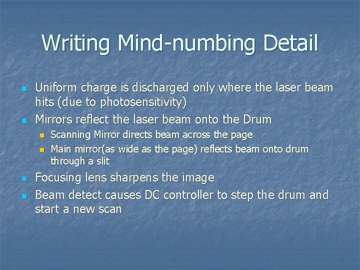 Writing Mind-numbing Detail n n Uniform charge is discharged only where the laser beam