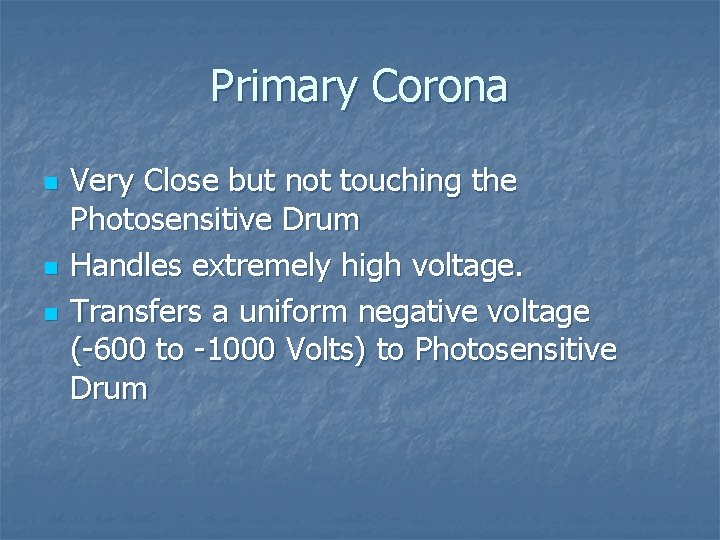 Primary Corona n n n Very Close but not touching the Photosensitive Drum Handles