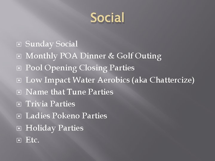 Social Sunday Social Monthly POA Dinner & Golf Outing Pool Opening Closing Parties Low