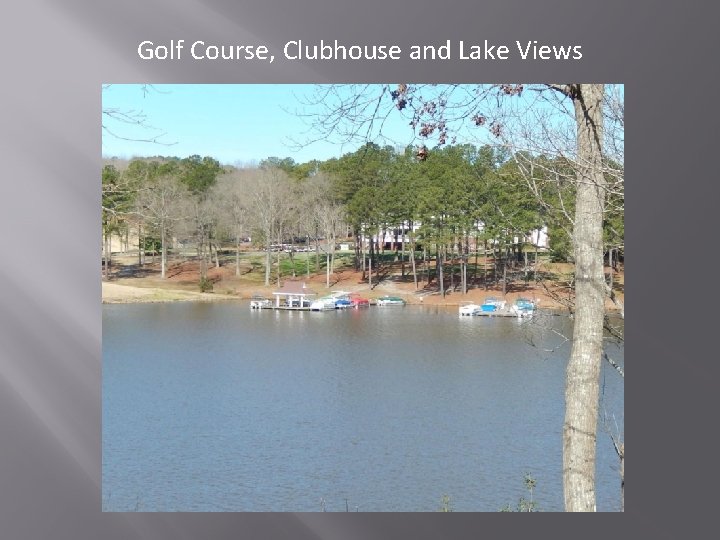 Golf Course, Clubhouse and Lake Views 