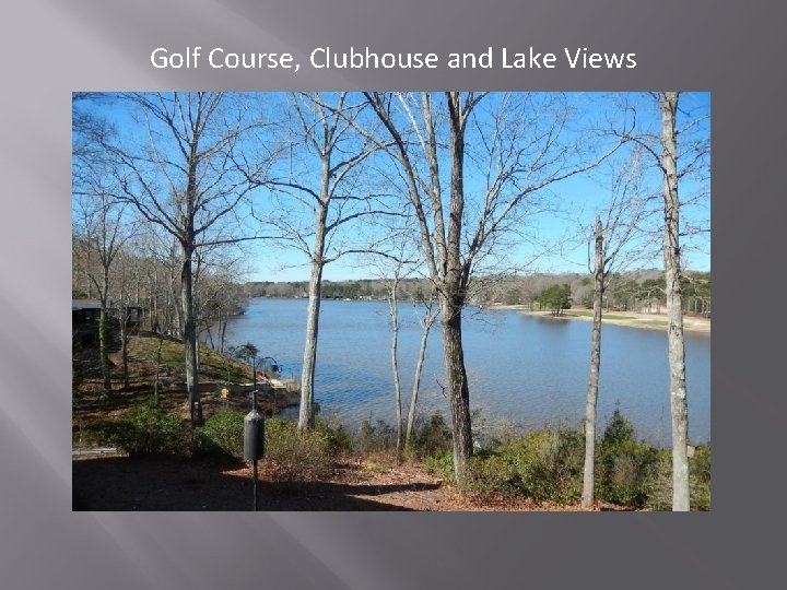 Golf Course, Clubhouse and Lake Views 
