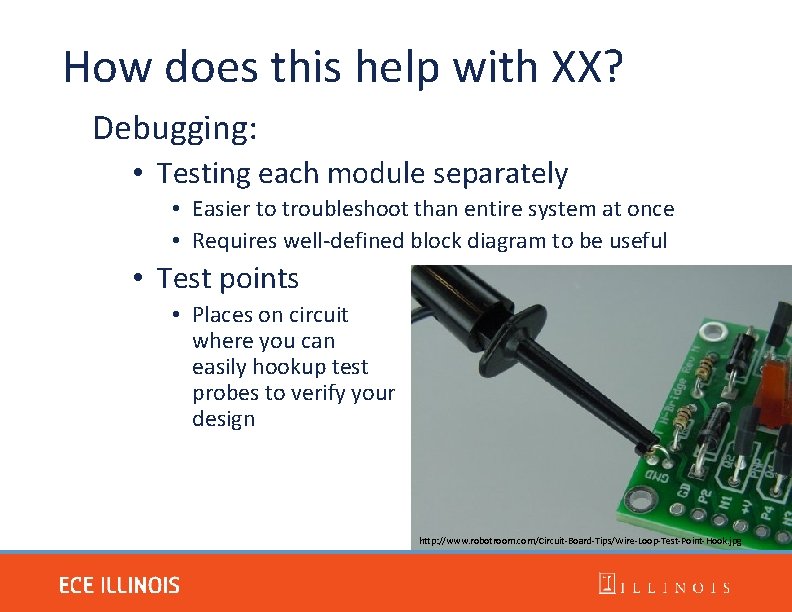 How does this help with XX? Debugging: • Testing each module separately • Easier