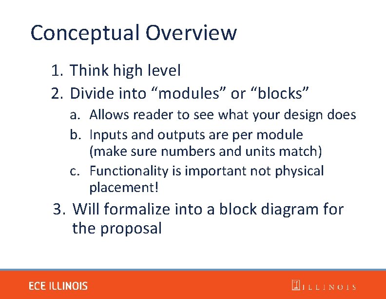 Conceptual Overview 1. Think high level 2. Divide into “modules” or “blocks” a. Allows