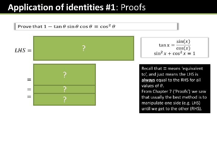 Application of identities #1: Proofs ? ? Fro Tip #1: Turn any tan’s into