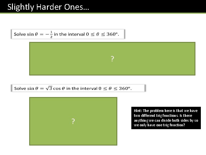 Slightly Harder Ones… ? ? Hint: The problem here is that we have two
