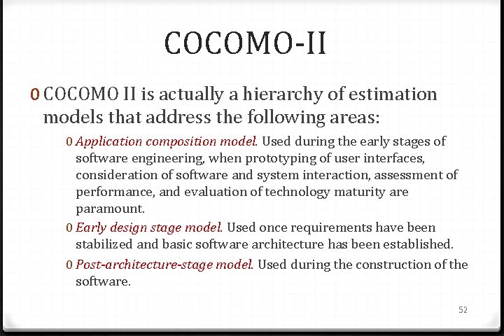 COCOMO-II 0 COCOMO II is actually a hierarchy of estimation models that address the