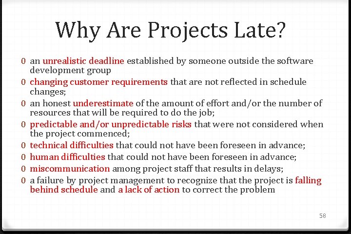 Why Are Projects Late? 0 an unrealistic deadline established by someone outside the software