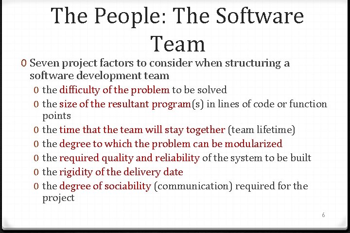 The People: The Software Team 0 Seven project factors to consider when structuring a