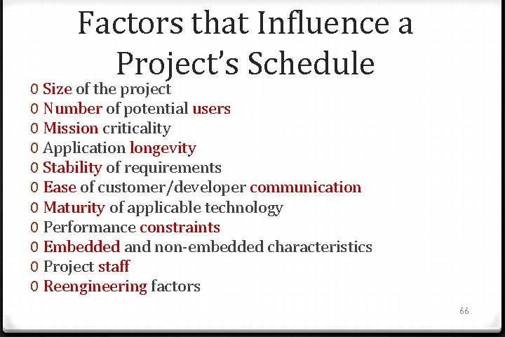 Factors that Influence a Project’s Schedule 0 Size of the project 0 Number of