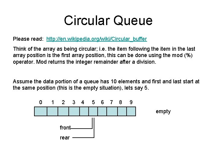 Circular Queue Please read: http: //en. wikipedia. org/wiki/Circular_buffer Think of the array as being