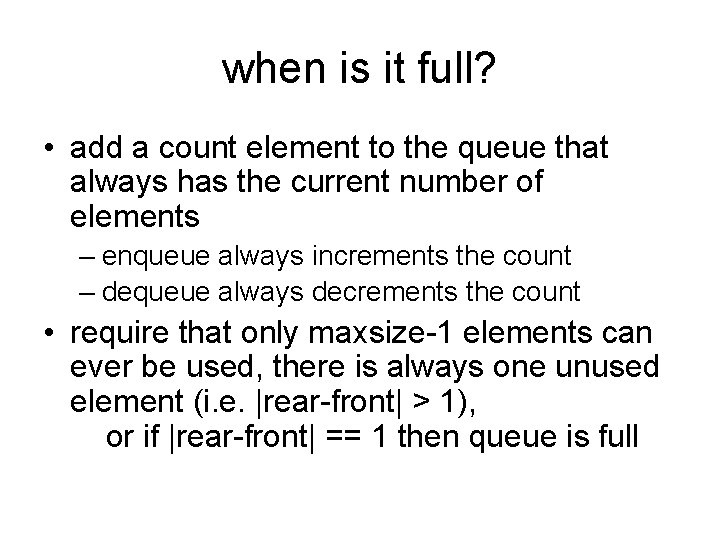 when is it full? • add a count element to the queue that always