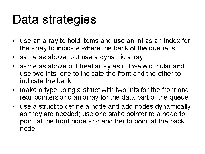 Data strategies • use an array to hold items and use an int as