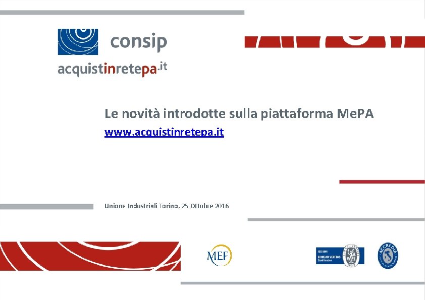 Le novità introdotte sulla piattaforma Me. PA www. acquistinretepa. it Unione Industriali Torino, 25