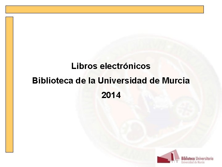 Libros electrónicos Biblioteca de la Universidad de Murcia 2014 