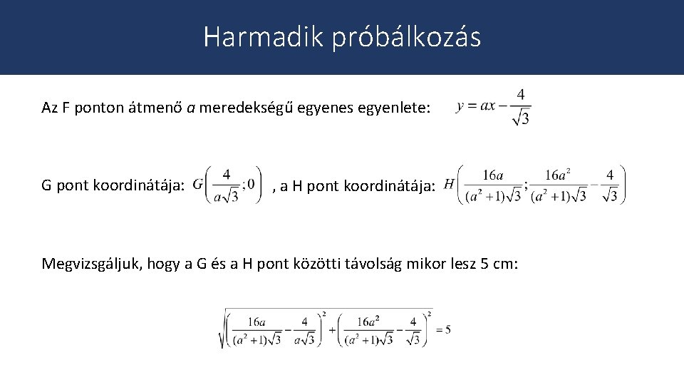 Harmadik próbálkozás Az F ponton átmenő a meredekségű egyenes egyenlete: G pont koordinátája: ,