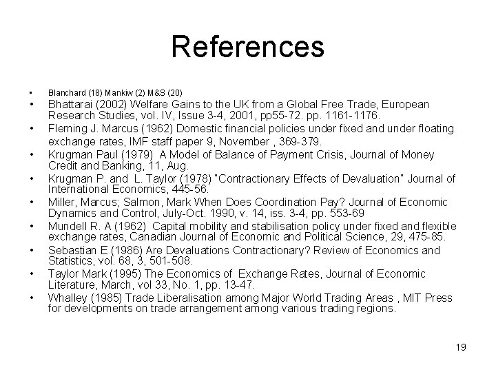 References • Blanchard (18) Mankiw (2) M&S (20) • Bhattarai (2002) Welfare Gains to