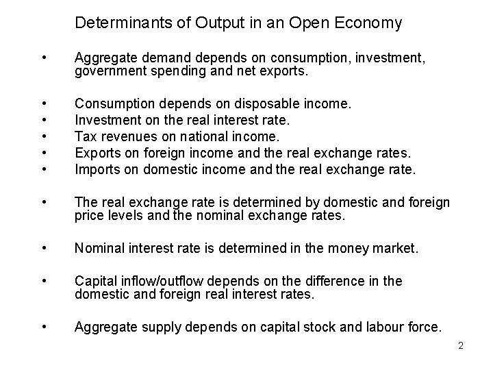 Determinants of Output in an Open Economy • Aggregate demand depends on consumption, investment,