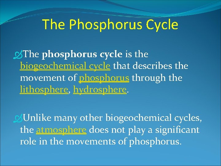 The Phosphorus Cycle The phosphorus cycle is the biogeochemical cycle that describes the movement