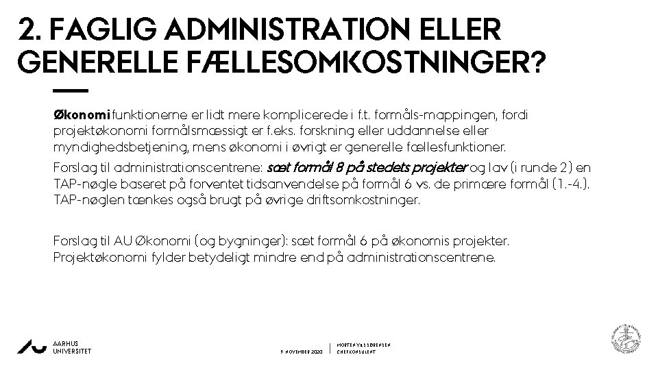 2. FAGLIG ADMINISTRATION ELLER GENERELLE FÆLLESOMKOSTNINGER? Økonomi funktionerne er lidt mere komplicerede i f.