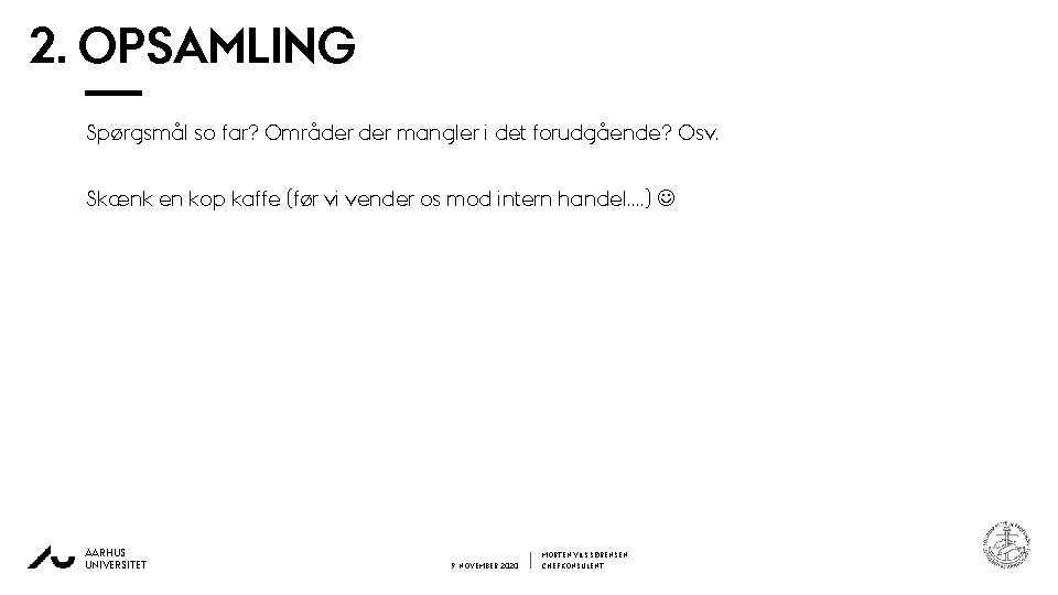 2. OPSAMLING 2 Spørgsmål so far? Områder mangler i det forudgående? Osv. 7 Skænk