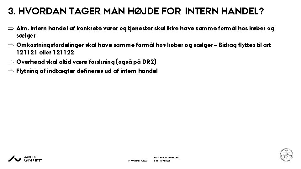 3. HVORDAN TAGER MAN HØJDE FOR INTERN HANDEL? Þ Alm. intern handel af konkrete