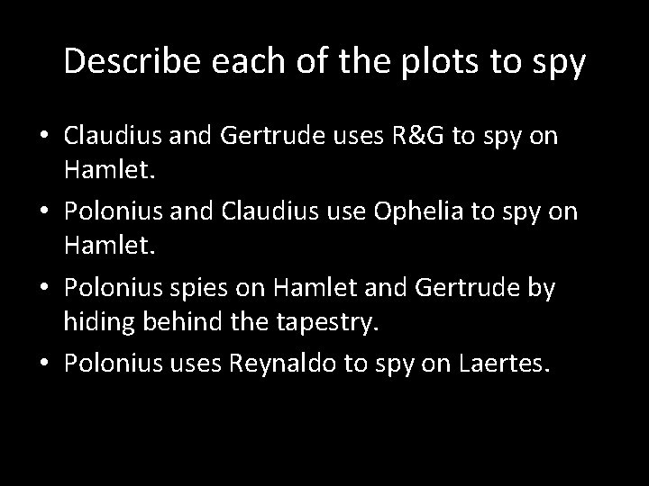 Describe each of the plots to spy • Claudius and Gertrude uses R&G to