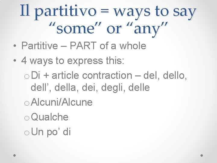 Il partitivo = ways to say “some” or “any” • Partitive – PART of