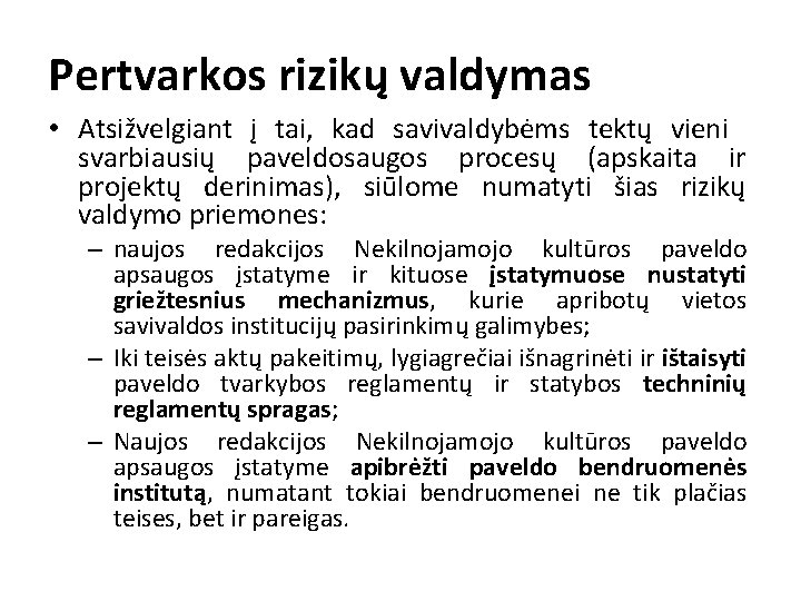 Pertvarkos rizikų valdymas • Atsižvelgiant į tai, kad savivaldybėms tektų vieni svarbiausių paveldosaugos procesų