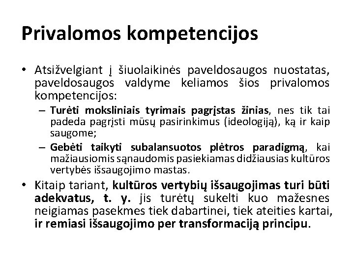 Privalomos kompetencijos • Atsižvelgiant į šiuolaikinės paveldosaugos nuostatas, paveldosaugos valdyme keliamos šios privalomos kompetencijos: