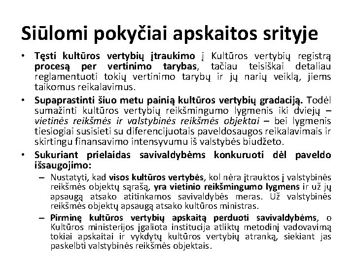 Siūlomi pokyčiai apskaitos srityje • Tęsti kultūros vertybių įtraukimo į Kultūros vertybių registrą procesą