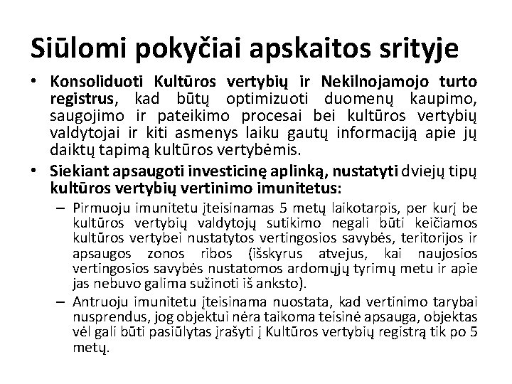 Siūlomi pokyčiai apskaitos srityje • Konsoliduoti Kultūros vertybių ir Nekilnojamojo turto registrus, kad būtų