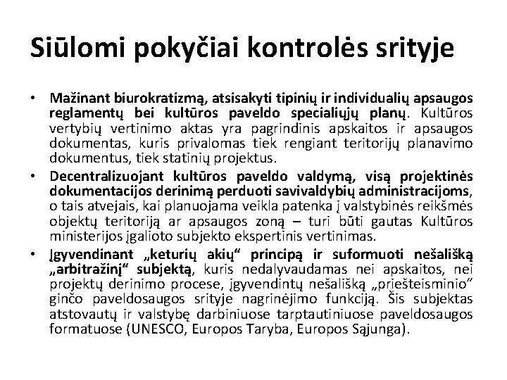 Siūlomi pokyčiai kontrolės srityje • Mažinant biurokratizmą, atsisakyti tipinių ir individualių apsaugos reglamentų bei