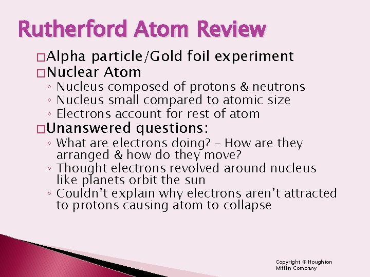 Rutherford Atom Review � Alpha particle/Gold foil experiment � Nuclear Atom ◦ Nucleus composed