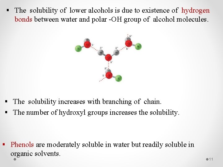§ The solubility of lower alcohols is due to existence of hydrogen bonds between