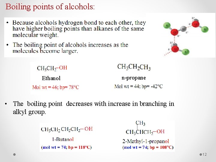 Boiling points of alcohols: Ethanol n-propane • The boiling point decreases with increase in