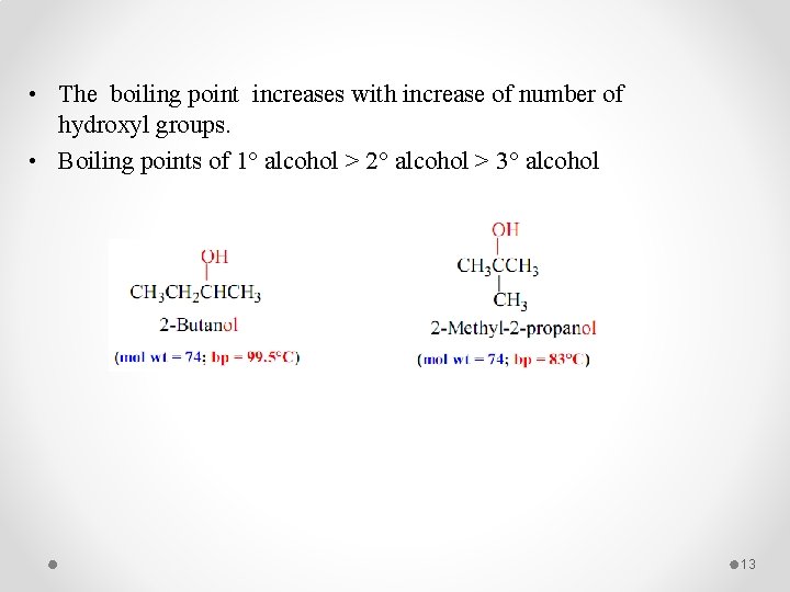  • The boiling point increases with increase of number of hydroxyl groups. •
