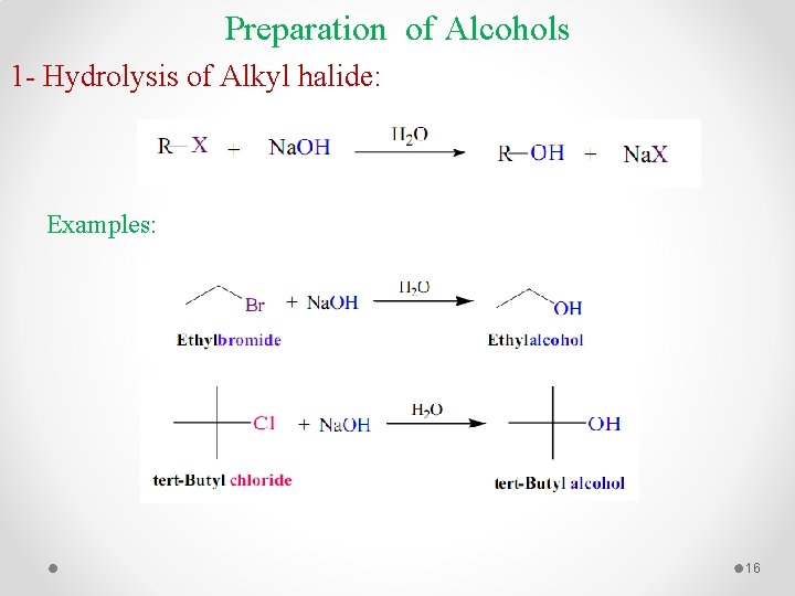 Preparation of Alcohols 1 - Hydrolysis of Alkyl halide: Examples: 16 